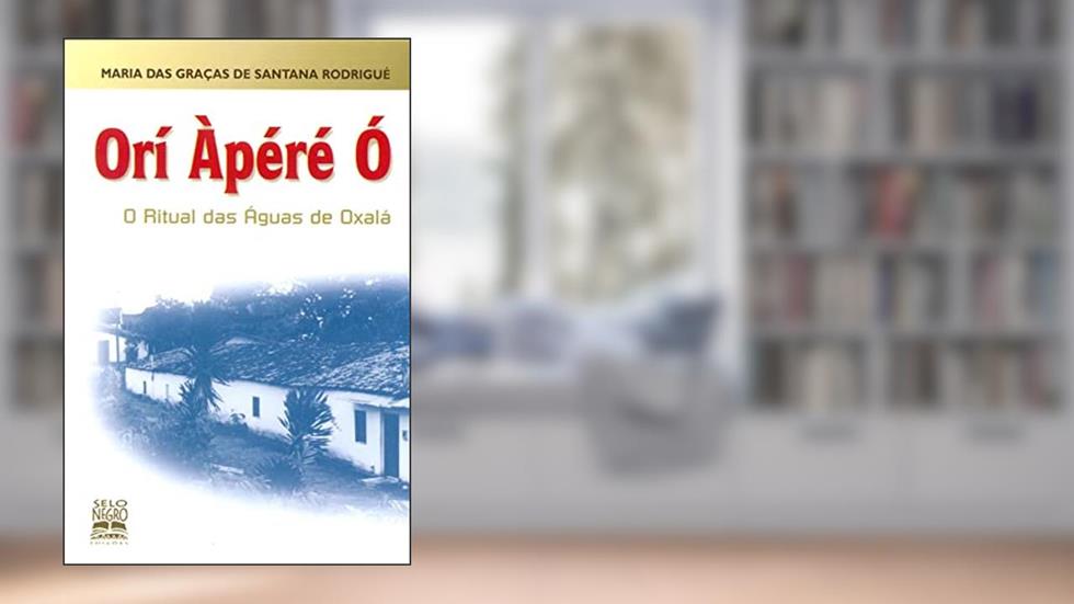 Orí Àpéré Ó: o ritual das águas de Oxalá, do autor Maria Das Graças de Santana Rodrigué