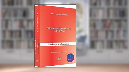 Capa de Direitos Territoriais Indígenas: uma Interpretação Intercultural, do autor Julio José Araujo Junior