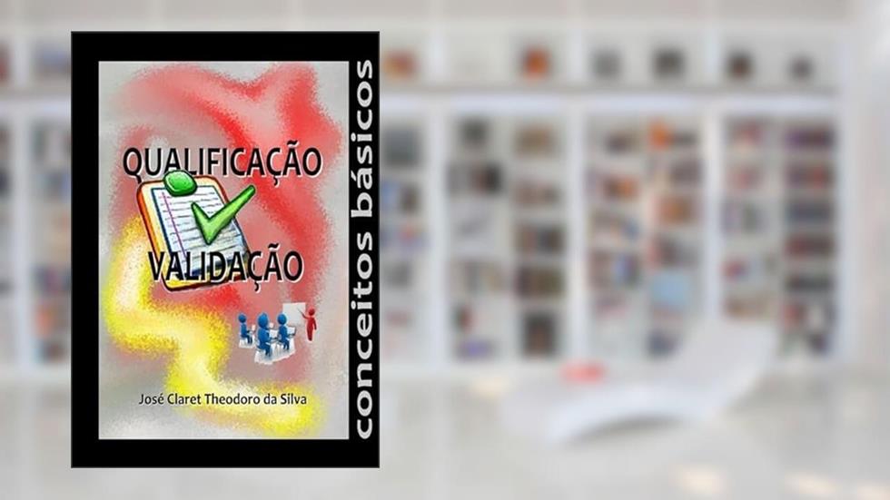 Qualificacao Validacao, do autor José Claret Theodoro Da Silva