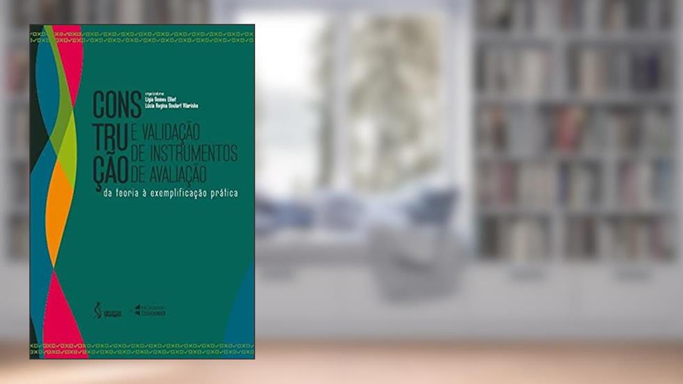 Construção e validação de instrumentos de avaliação: Da teo, do autor Ligia Gomes (Organizadora) Elliot