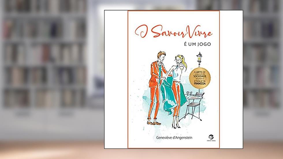 O Savoir-vivre: é um Jogo, do autor Geneviève d'Angenstein
