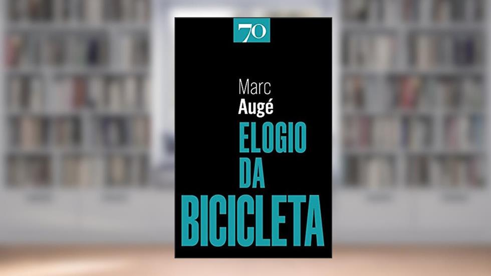 Elogio da Bicicleta, do autor Marc Augé