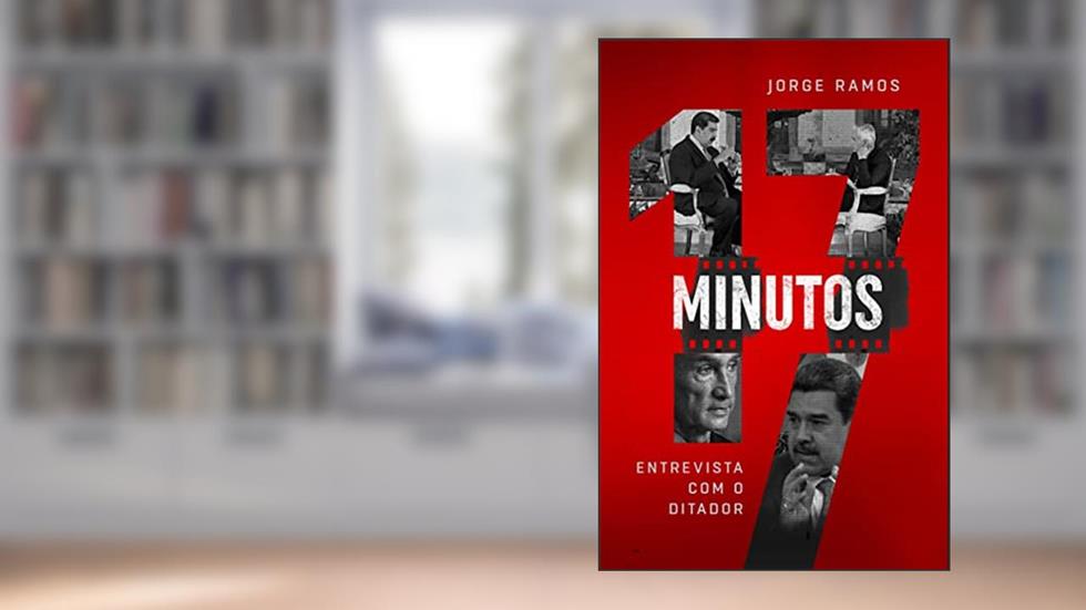 17 Minutos: Entrevista com o Ditador, do autor Jorge Ramos