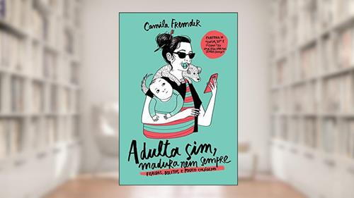 Capa de Adulta sim, madura nem sempre: Fraldas, boletos e pouco colágeno, do autor Camila Fremder
