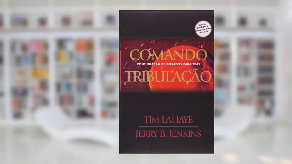 Deixados para trás - Volume 2 - Comando tribulação, do autor Tim Lahaye; Jerry B. Jenkins