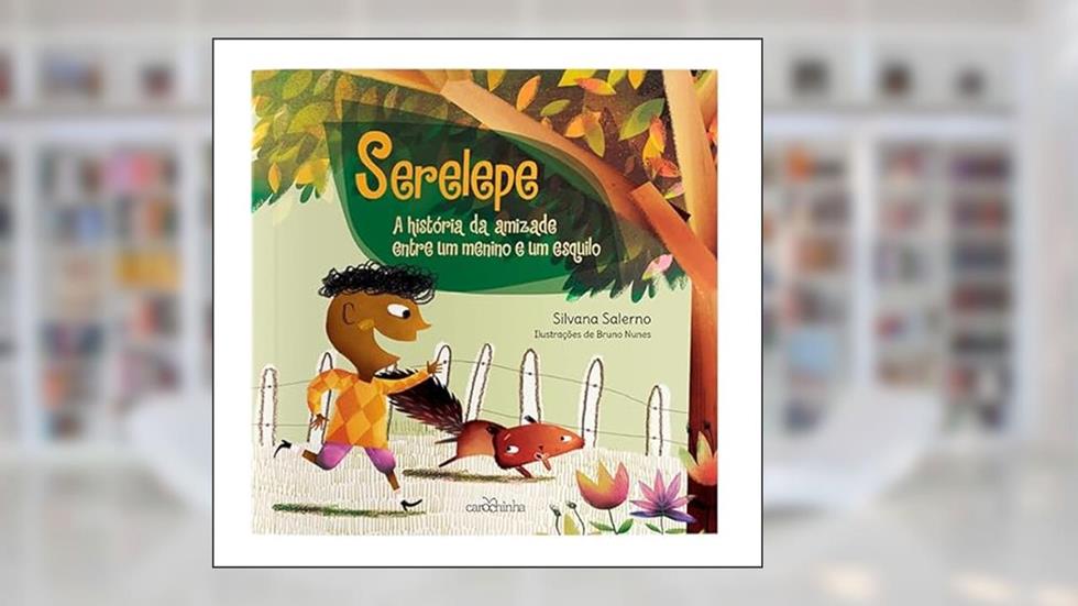 Serelepe: A história da amizade entre um menino e um esquilo, do autor Silvana Salerno