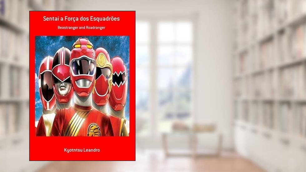 Sentai a Forca dos Esquadroes, do autor Kyotntsu Leandro