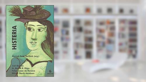 Capa de Histeria, do autor Joel Birman; M. Masud R. Khan; Felipe Lessa da Fonseca; Mikkel Borch-Jacobsen