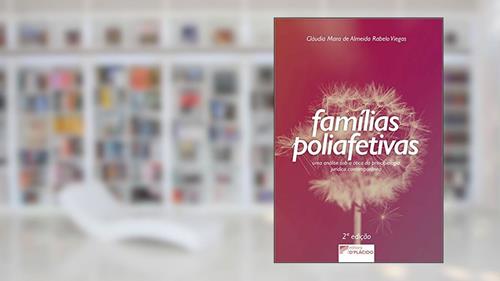 Capa de Famílias Poliafetivas: uma Análise sob a ótica da Principiologia Jurídica Contemporânea, do autor Cláudia Mara de Almeida Rabelo Viegas