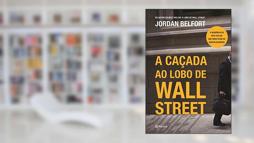 A caçada ao Lobo de Wall Street, do autor Jordan Belfort
