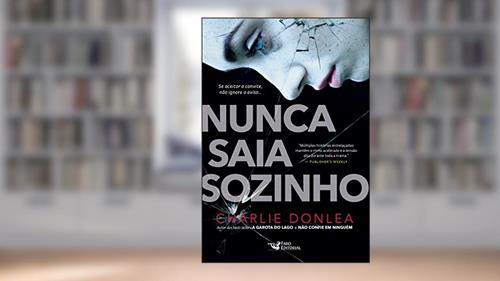 Capa de Nunca Saia Sozinho, do autor Charlie Donlea