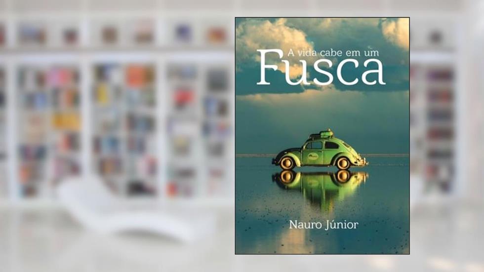 VIDA CABE EM UM FUSCA, A, do autor NAURO JUNIOR