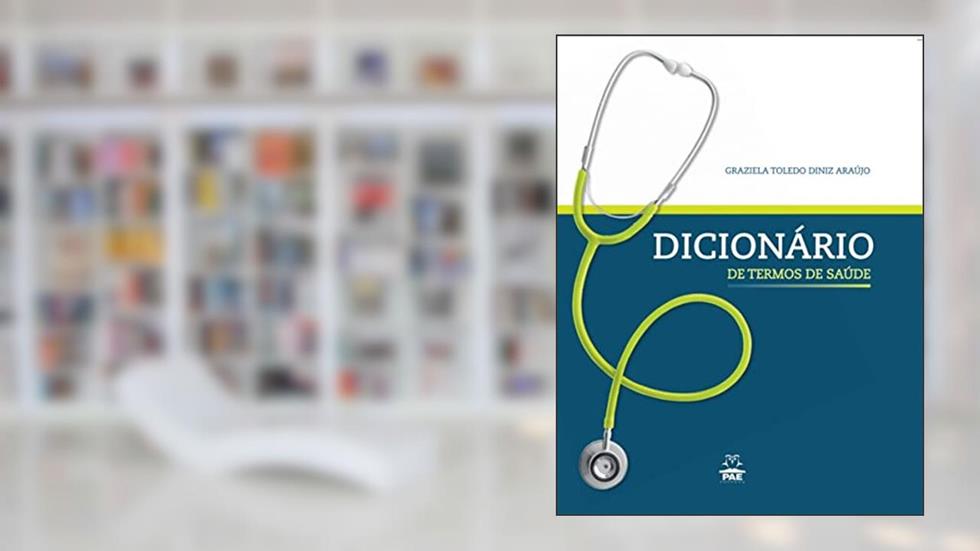 Dicionário de Termos de Saúde, do autor Graziela Toledo Diniz Araújo