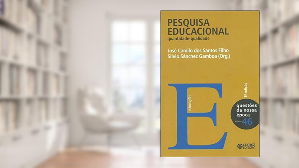 Pesquisa educacional: quantidade-qualidade, do autor José Camilo dos Santos Filho