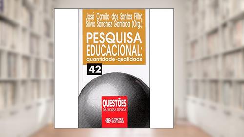 Capa de Pesquisa educacional: quantidade-qualidade, do autor José Camilo dos Santos Filho