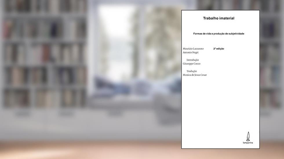 Trabalho imaterial: Formas de vida e produção de subjetividade, do autor Maurizio Lazzarato; Antonio Negri