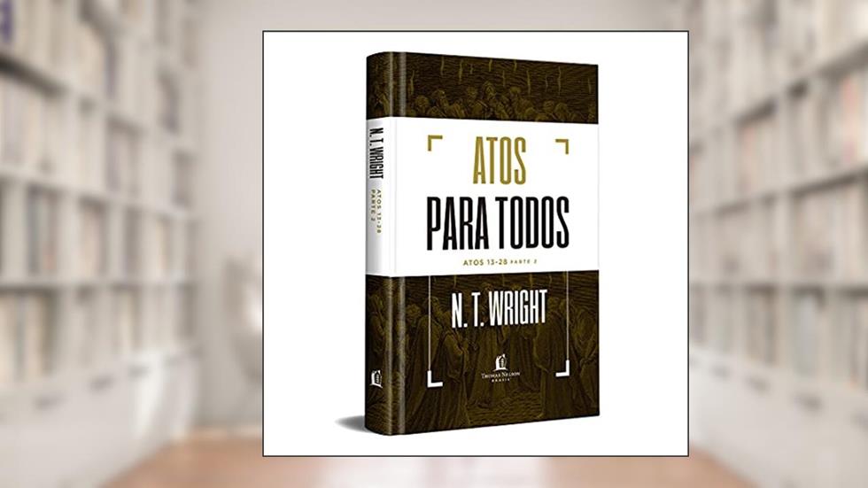Atos para todos: Atos 13-28 - Parte 2, do autor N.T. Wright