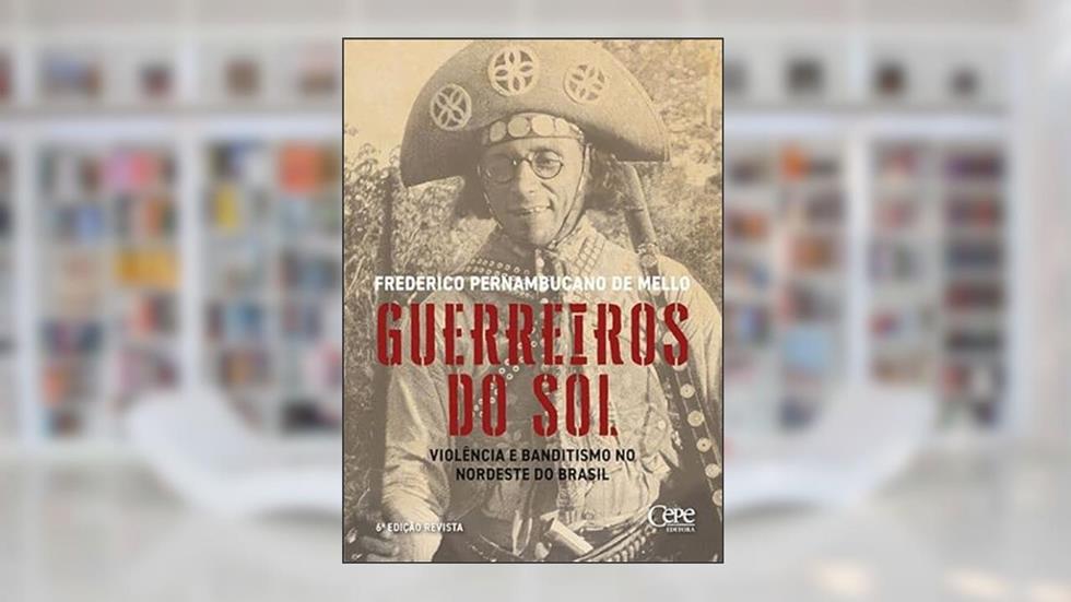 Guerreiros do Sol - Violência e Banditismo no Nordeste do Brasil, do autor Frederico Pernambucano de Mello