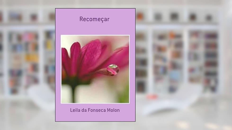 Recomecar, do autor Leila Da Fonseca Molon