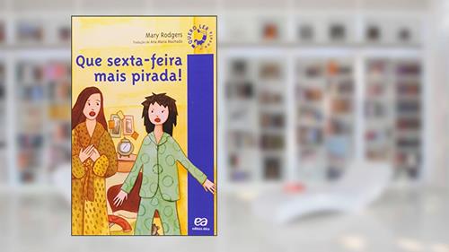 Capa de Que sexta-feira mais pirada!, do autor Mary Rodgers
