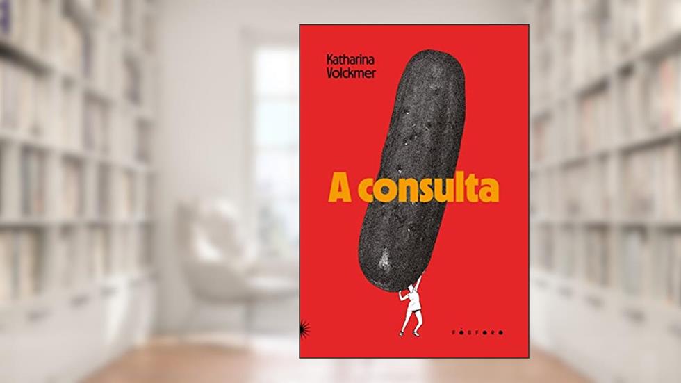 A Consulta, do autor KATHARINA VOLCKMER