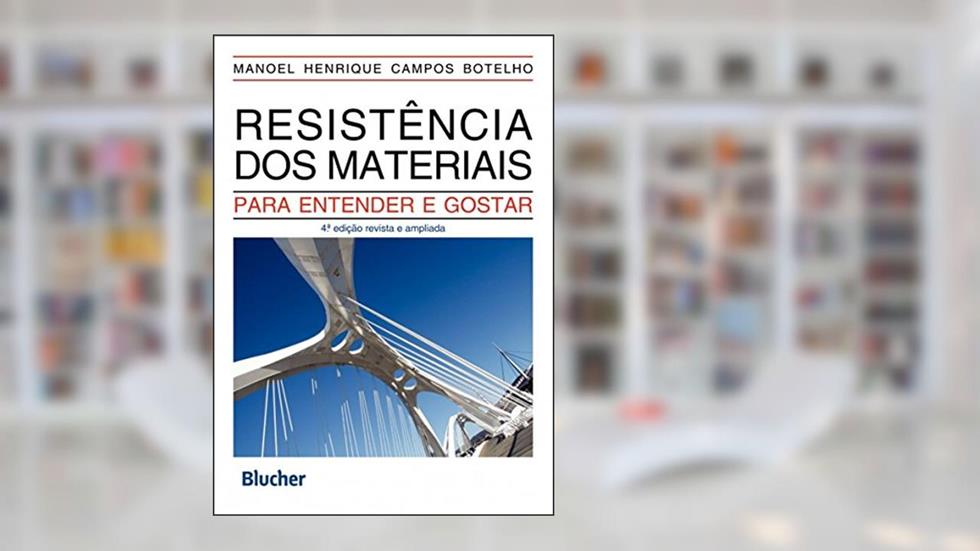 Resistência dos Materiais: Para Entender e Gostar, do autor Manoel Henrique Campos Botelho