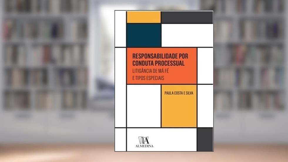 Responsabilidade por Conduta Processual: Litigância de má fé e Tipos Especial, do autor Paula Costa e Silva