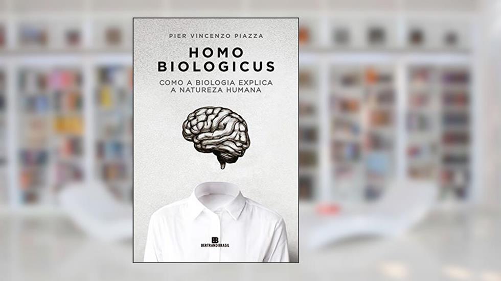 Homo biologicus: Como a biologia explica a natureza humana, do autor Pier Vincenzo Piazza