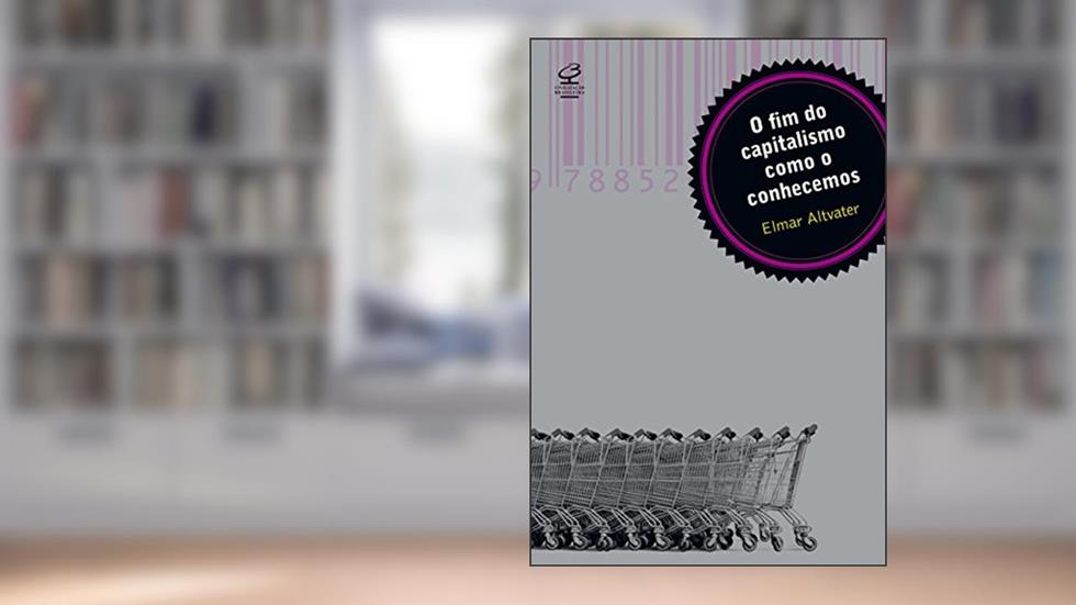 O fim do capitalismo como o conhecemos, do autor Elmar Altvater