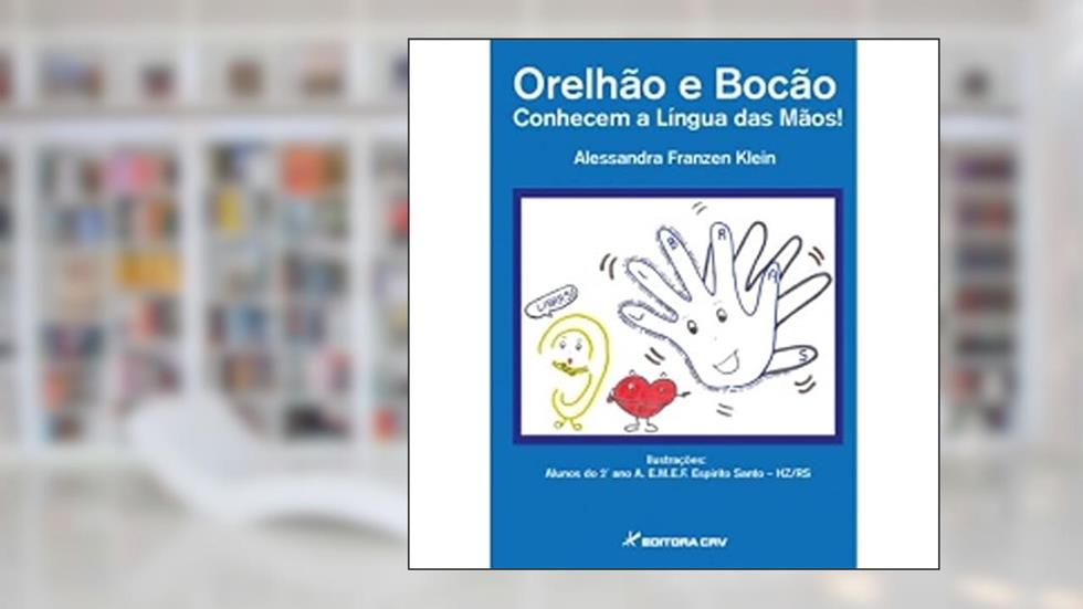 Orelhão e bocão conhecem a língua das mãos!, do autor Alessandra Franzen Klein