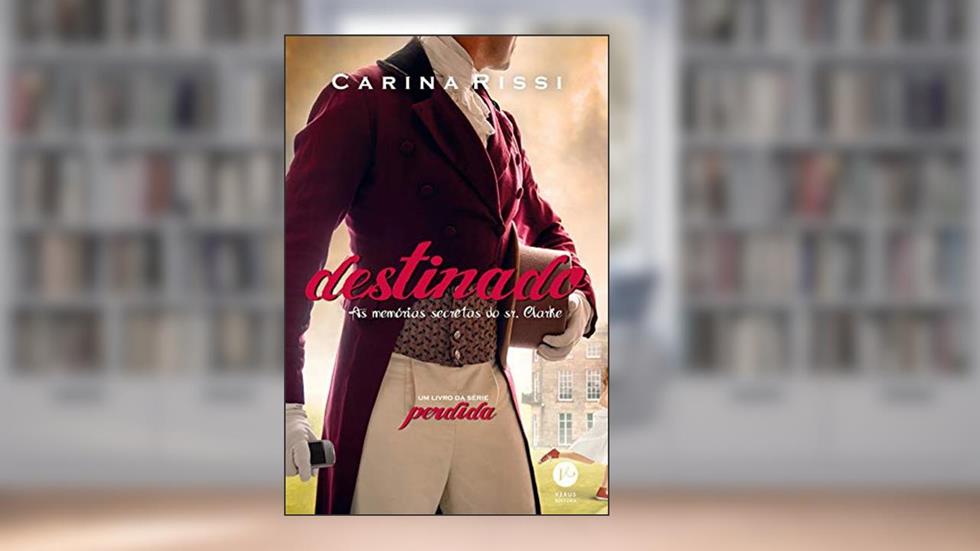 Destinado - Perdida - vol. 3: As memórias secretas do Sr. Clarke, do autor Carina Rissi