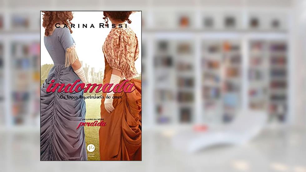 Indomada (Vol. 6 Perdida): Os laços inquebráveis do amor, do autor Carina Rissi