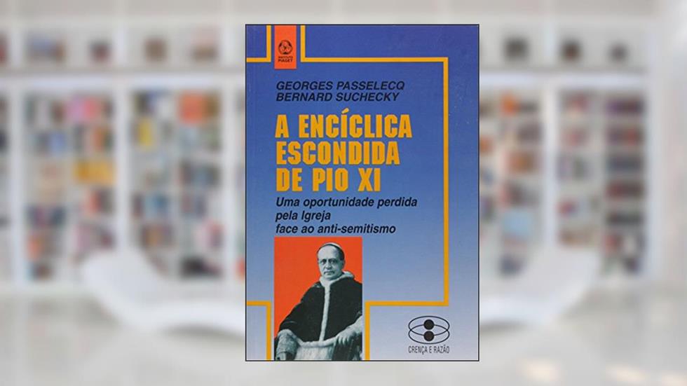 A Encíclica Escondida de Pio XI, do autor Georges Passelecq