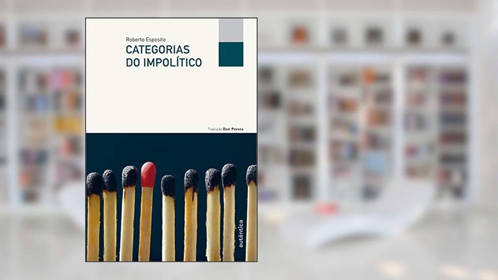 Categorias do impolítico, do autor Roberto Esposito