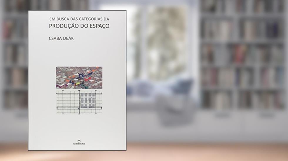 Em Busca das Categorias da Produção do Espaço, do autor Csaba Deak
