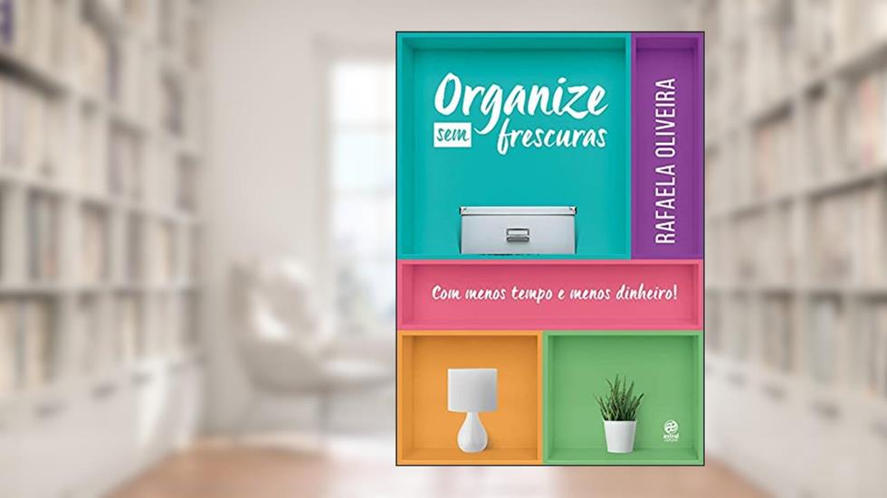 Organize sem frescuras (Pocket), do autor Rafaela Oliveira