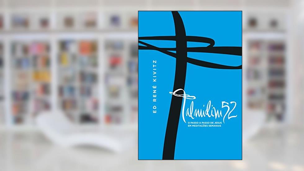 Talmidim52: O passo a passo de Jesus em meditações semanais, do autor Ed René Kivitz
