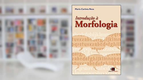 Capa de Introdução à morfologia (nova edição), do autor Maria Carlota Rosa