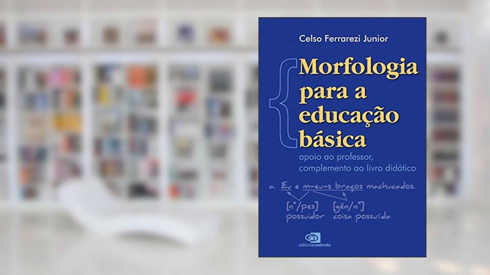 Morfologia para a educação básica: apoio ao professor, complemento ao livro didático, do autor Celso Ferrarezi Junior