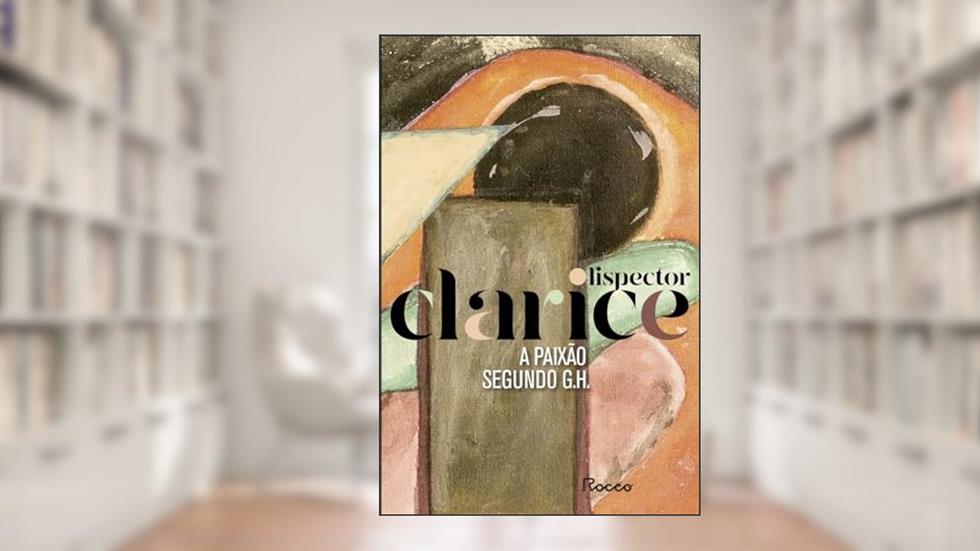 A paixão segundo G. H.: Edição comemorativa, do autor Clarice Lispector