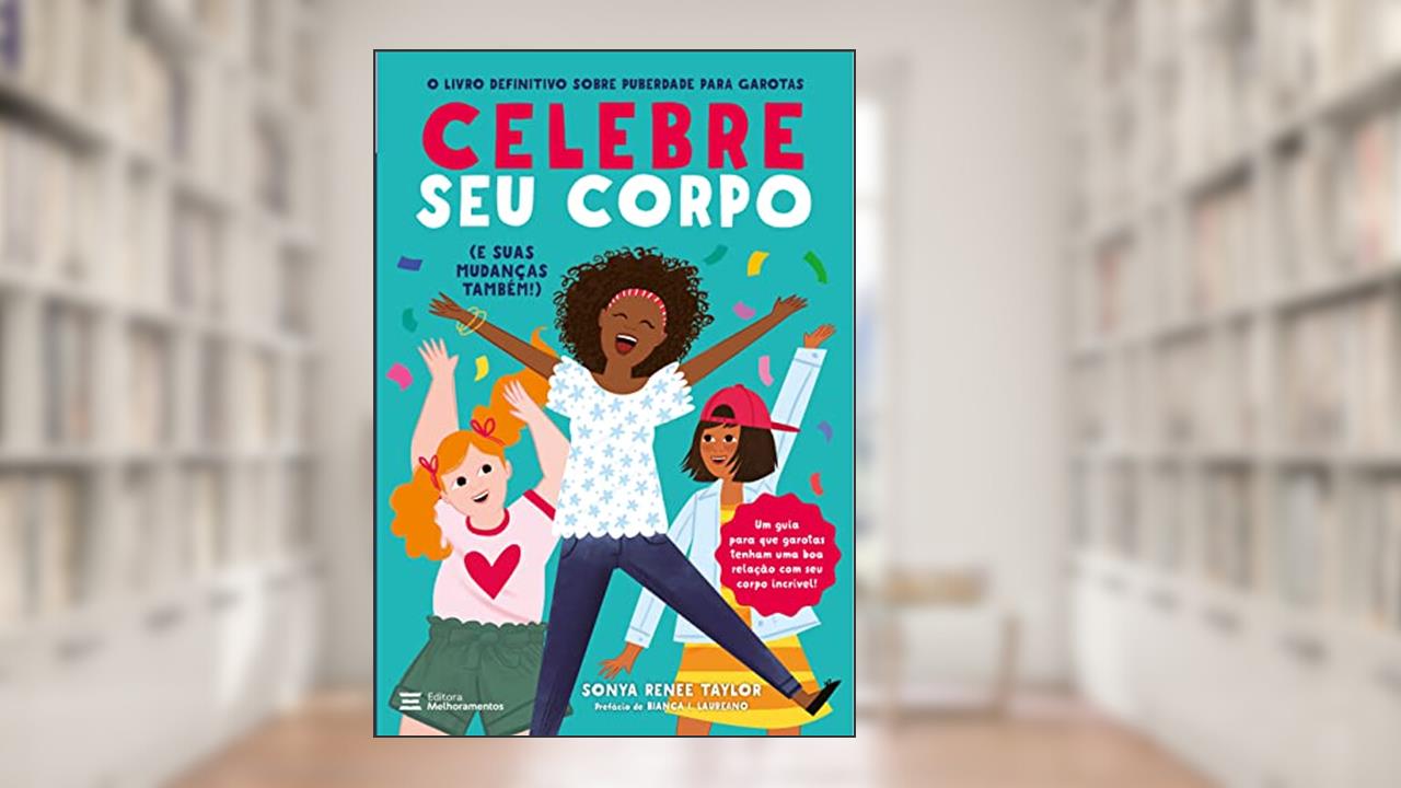 Celebre Seu Corpo: (e Suas Mudanças Também!), do autor Sonya Renee Taylor