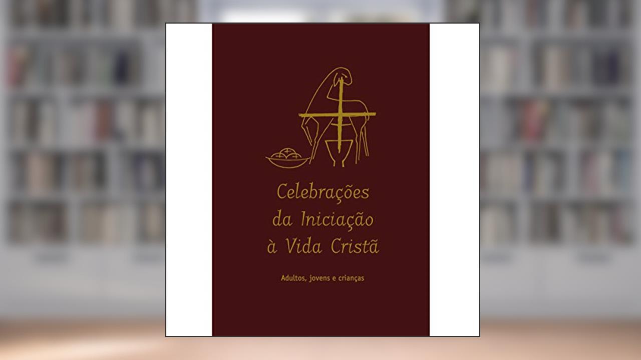 Capa de Celebrações da Iniciação à Vida Cristã: Adultos, jovens e crianças, do autor NUCAP - Núcleo de Catequese Paulinas
