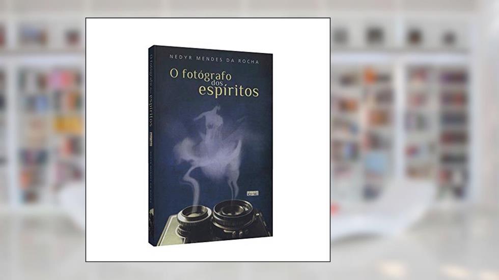 O Fotografo dos Espíritos, do autor Nedyr Mendes da Rocha
