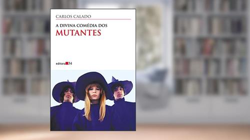 Capa de A divina comédia dos Mutantes, do autor Carlos Calado