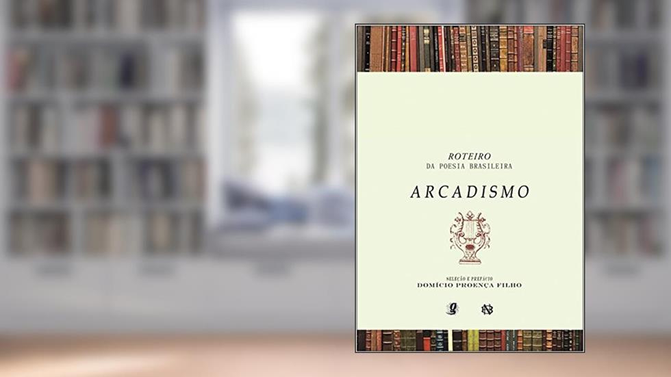 Roteiro da poesia brasileira - Arcadismo, do autor Domício Proença Filho