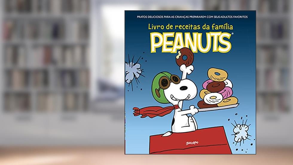 O Livro de Receitas da Família Peanuts: Pratos deliciosos para as crianças prepararem com seus adultos favoritos, do autor Charles M. Schultz