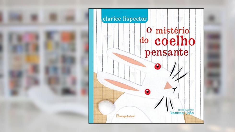 O mistério do coelho pensante, do autor Clarice Lispector