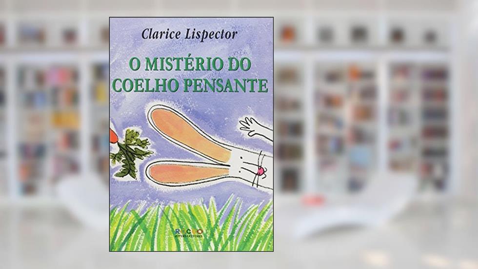 O mistério do coelho pensante, do autor Clarice Lispector