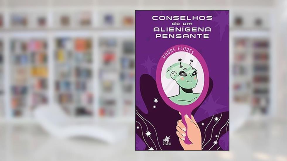 Conselhos de um alienígena pensante, do autor André Flores