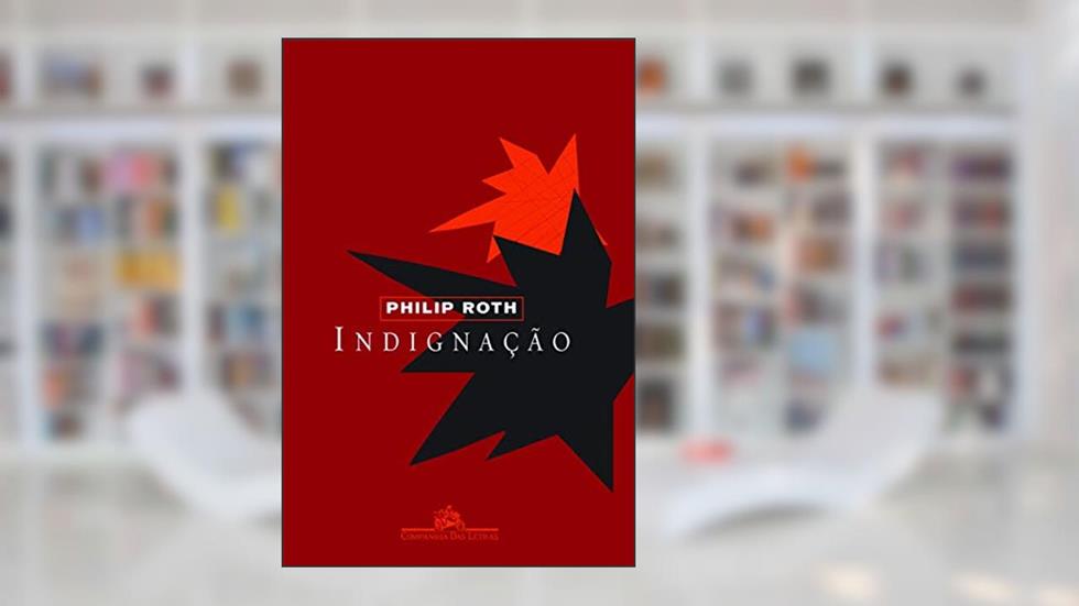 Indignação, do autor Philip Roth
